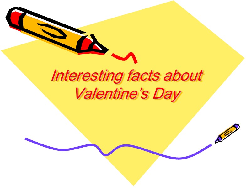 Interesting facts about Valentine’s Day